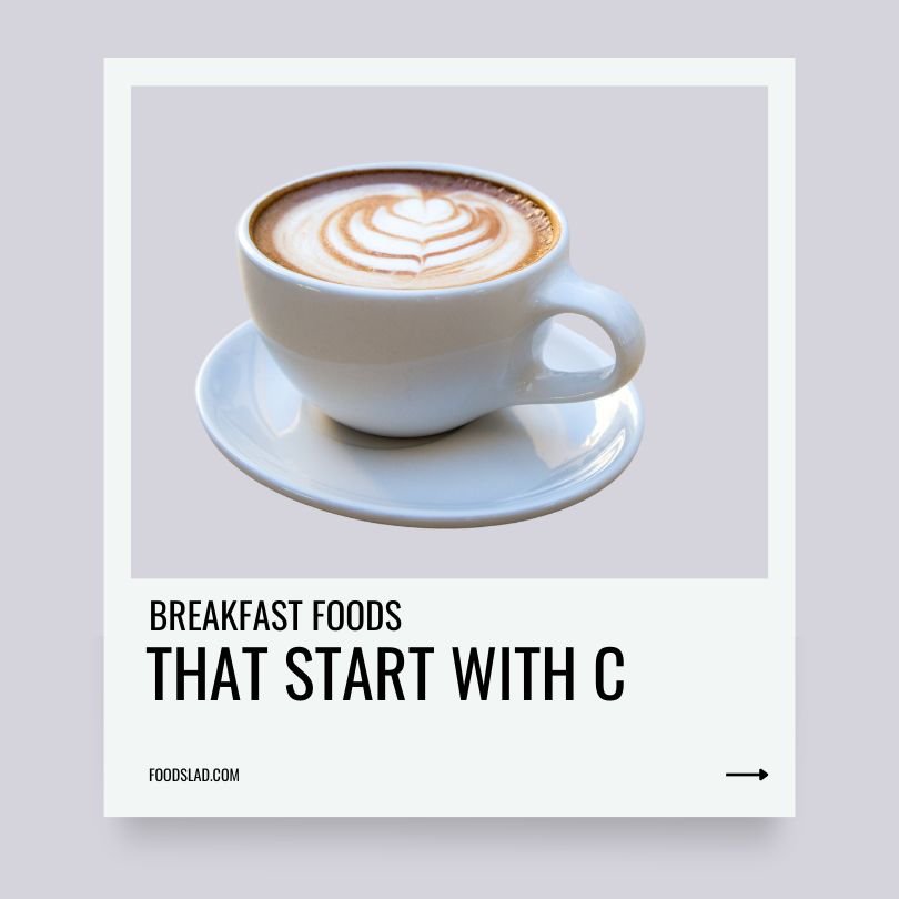 breakfast foods that start with c